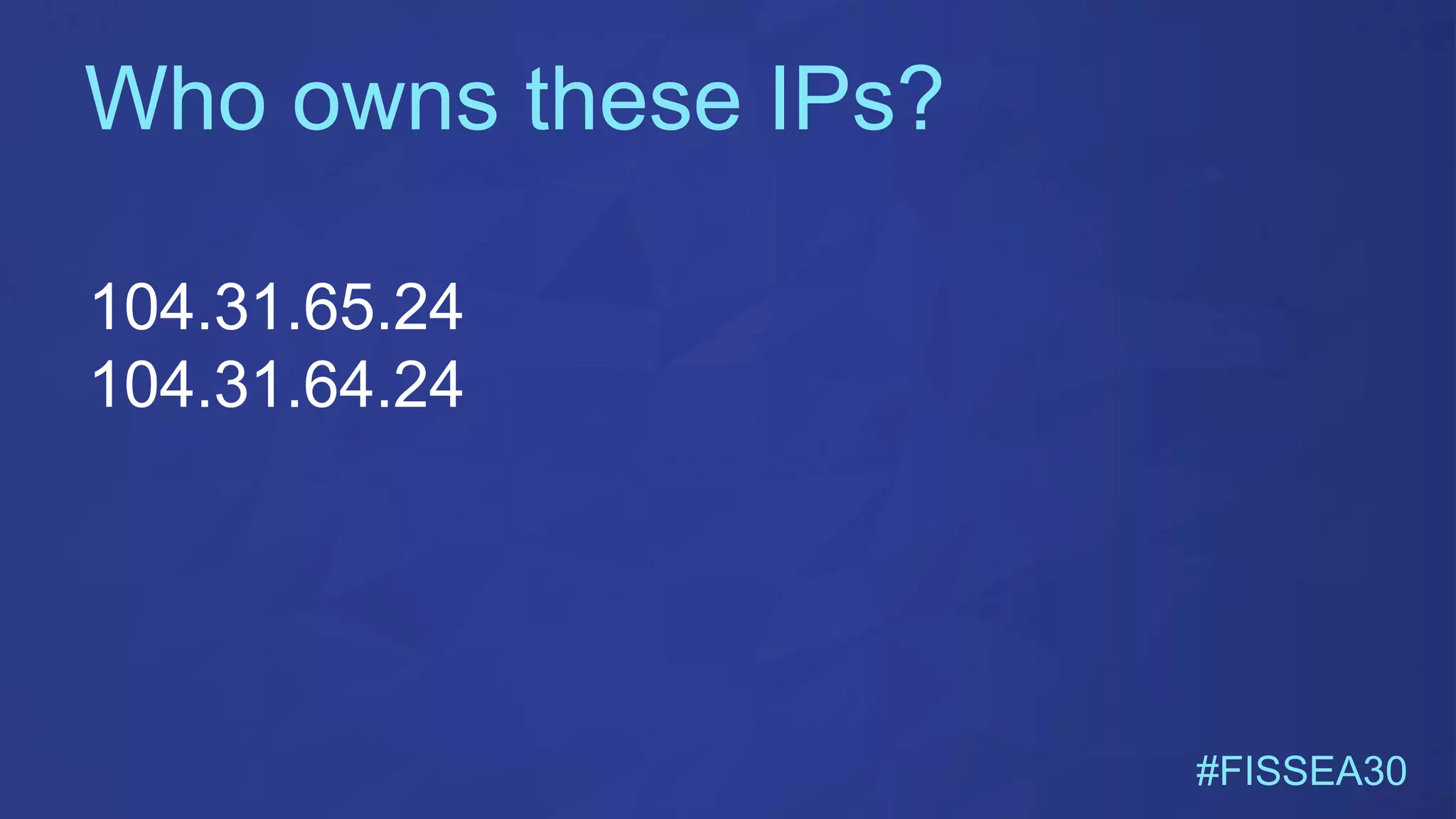 Who owns these IPs?
#FISSEA30
104.31.65.24
104.31.64.24
 