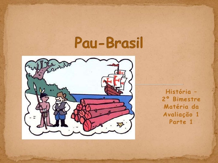 Porque Os Portugueses Exploravam O Pau Brasil