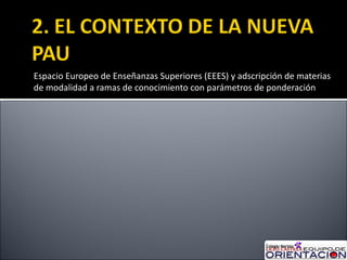 Espacio Europeo de Enseñanzas Superiores (EEES) y adscripción de materias de modalidad a ramas de conocimiento con parámetros de ponderación 