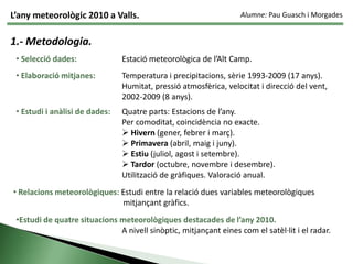  Tria de les variables: 	Temperatura. Humitat relativa.Pressió atmosfèrica. Precipitacions. Vent.		 