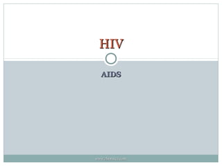 HIV

  AIDS




www.zbornica.com
 