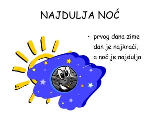 NAJDULJA NOĆ prvog dana zime  dan je najkraći,  a noć je najdulja 
