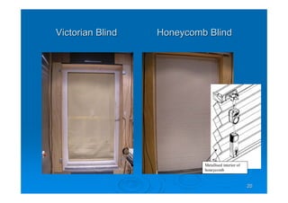 2020
Victorian Blind Honeycomb BlindVictorian Blind Honeycomb Blind
Metallised interior of
honeycomb
 