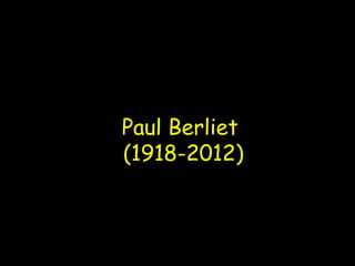 Paul Berliet
(1918-2012)
 