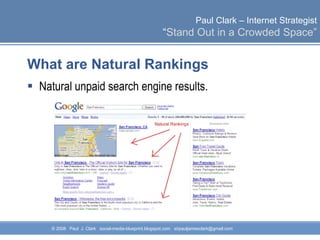 What are Natural Rankings Natural unpaid search engine results.  