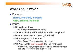 Content Handlers
 Whenever you POST or GET a WSDL we can
 intercept and run stuff
 For example, when we import WSDL
   Als...