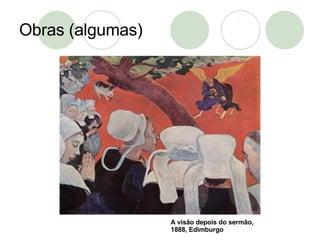 Obras (algumas) A visão depois do sermão, 1888, Edimburgo 