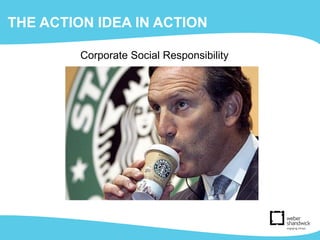 THE ACTION IDEA IN ACTION
Corporate Social Responsibility
 