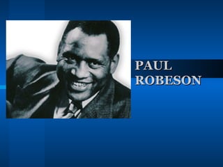 PAUL ROBESON 