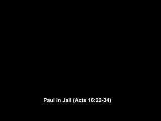 Paul in Jail (Acts 16:22-34)
 