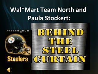 Wal*Mart Team North and  Paula Stockert: 