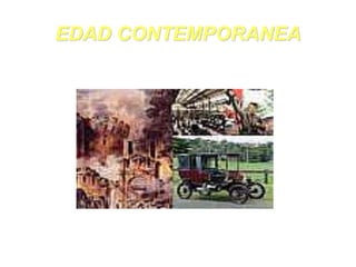 EDAD CONTEMPORANEA 
 