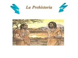 La Prehistoria 
 