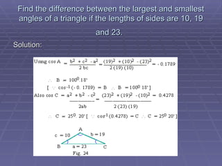 Find the difference between the largest and smallest angles of a triangle if the lengths of sides are 10, 19 and 23.   Solution: 