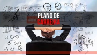 LUXOR	
   www.business.com	
  
PLANO DE
CARREIRA
 