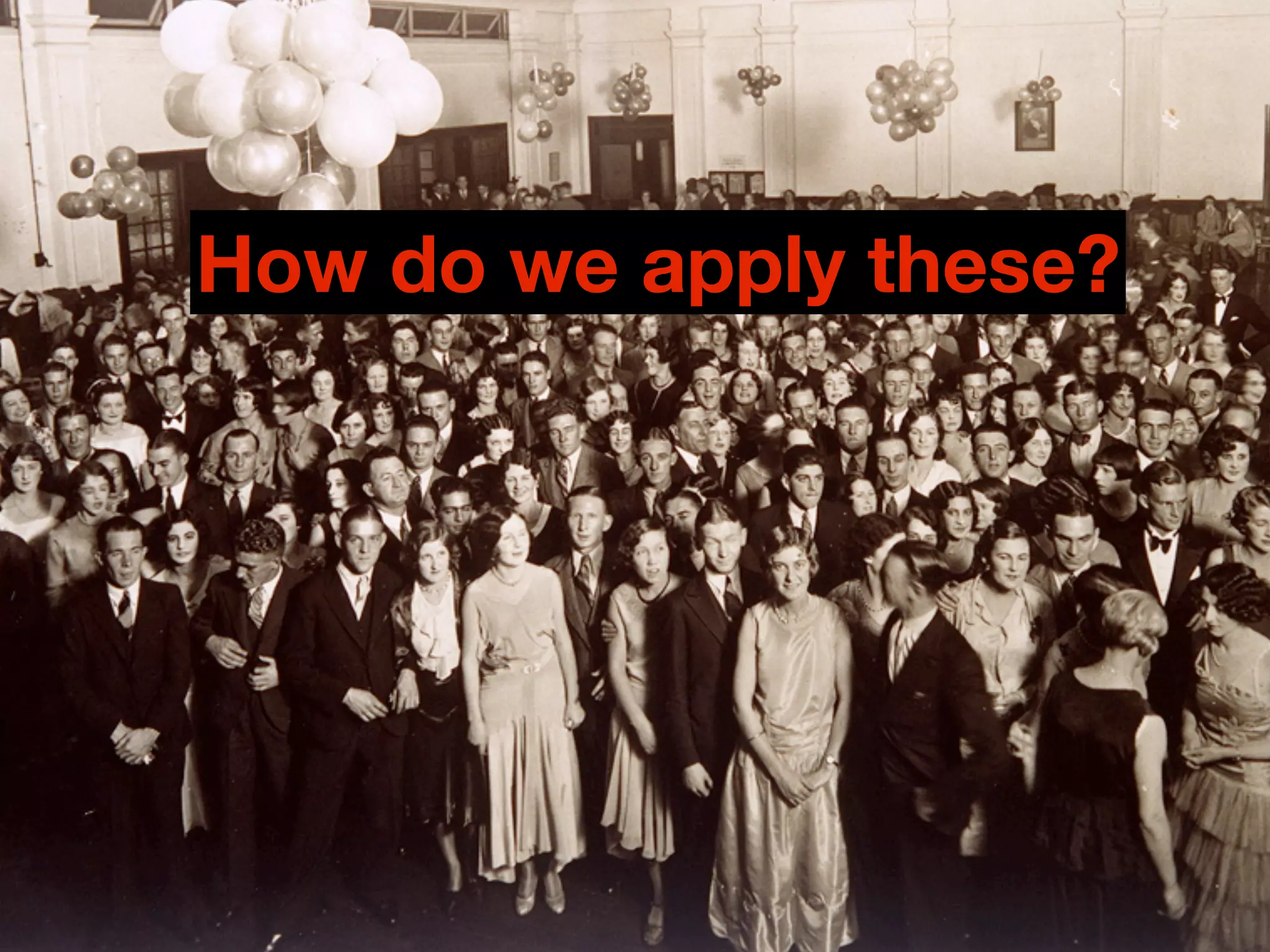 How do we apply these?
 