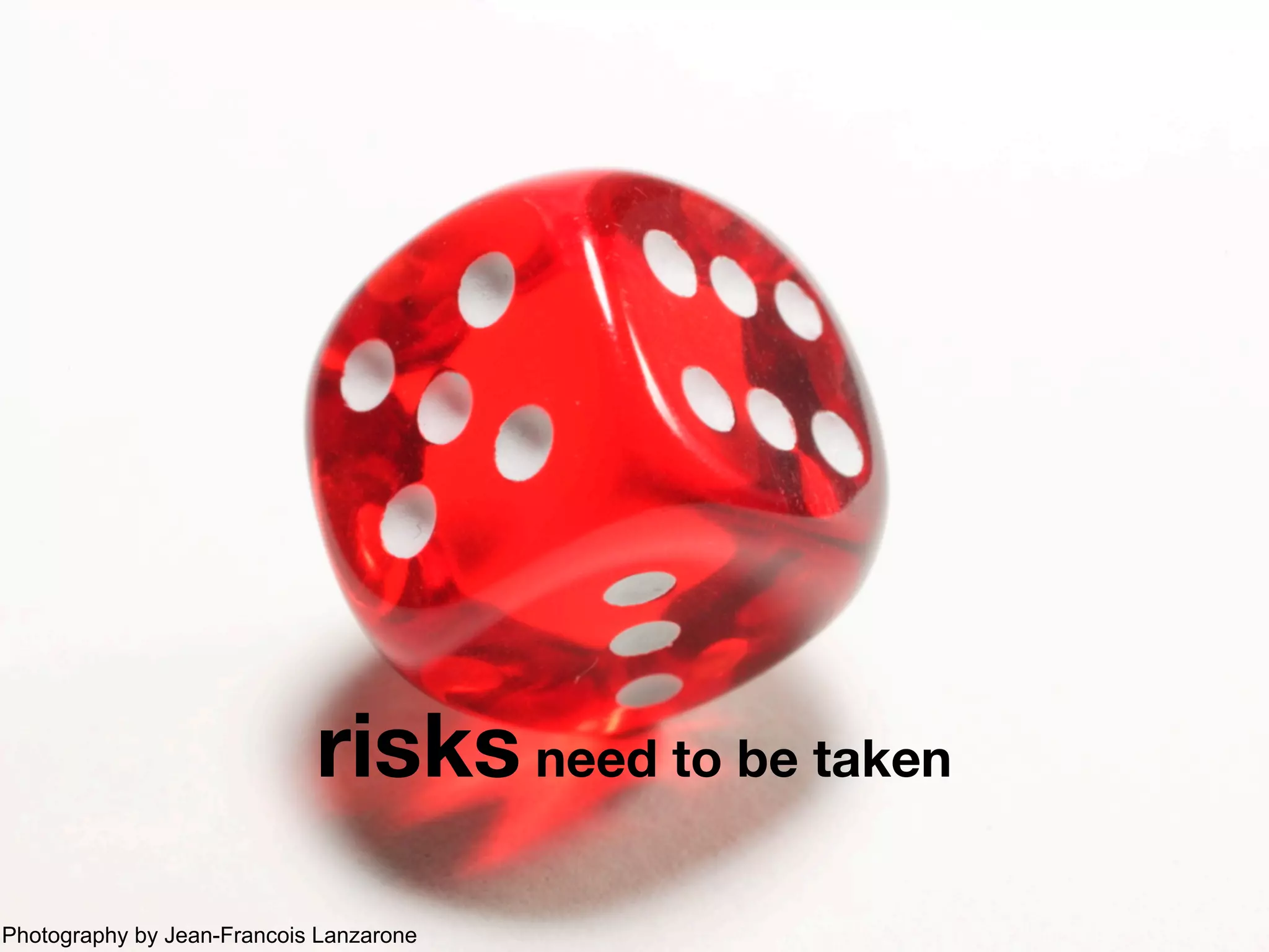 risks need to be taken
Photography by Jean-Francois Lanzarone
 