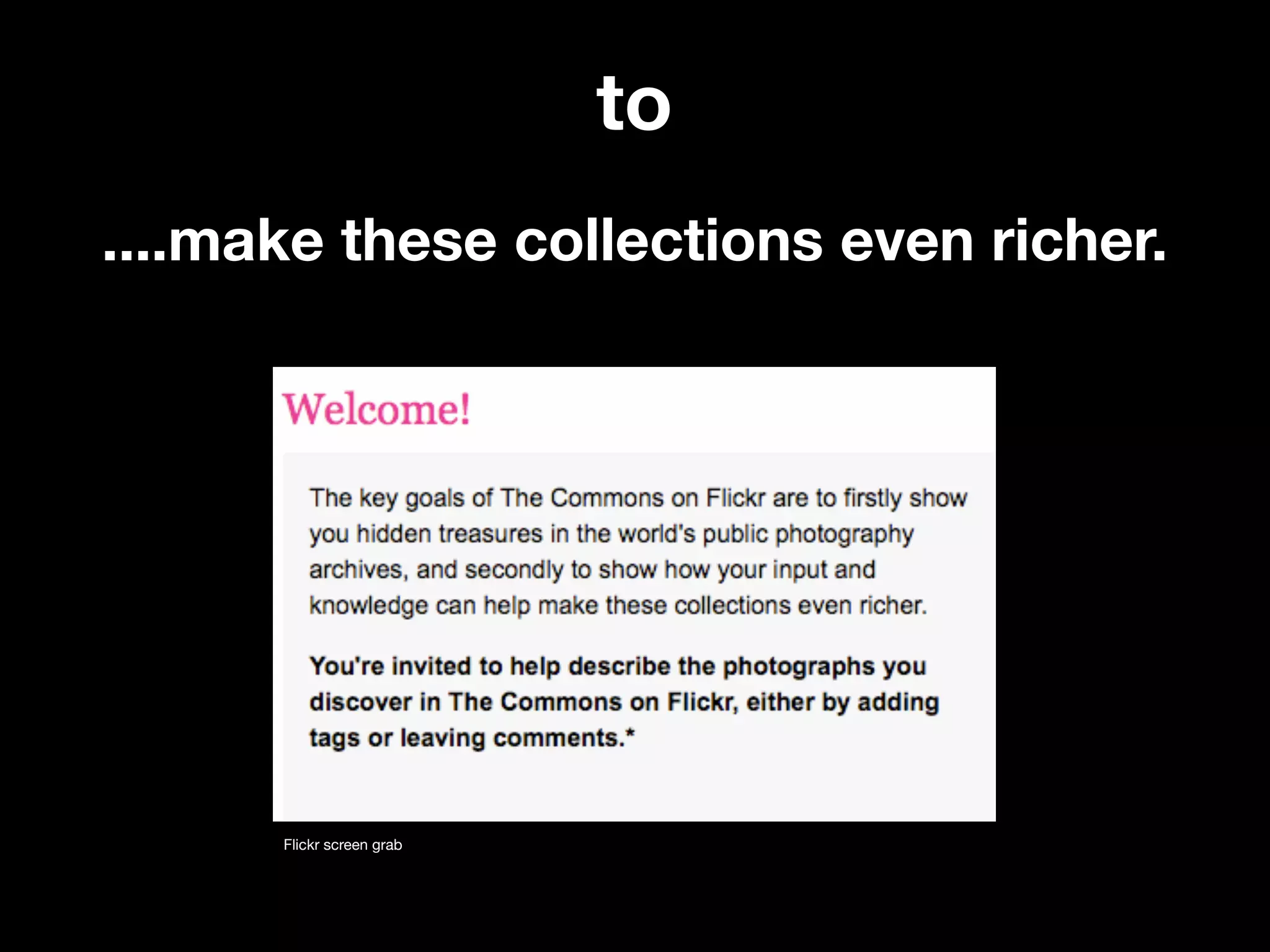 to
....make these collections even richer.




      Flickr screen grab
 