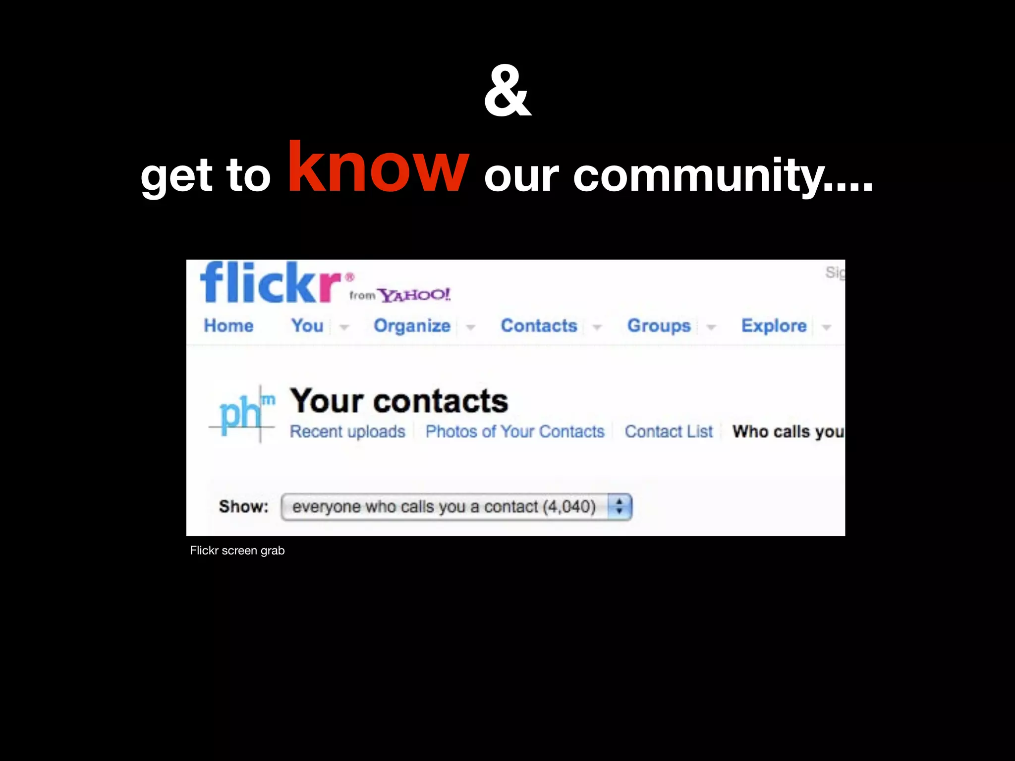 &
get to know our community....




 Flickr screen grab
 