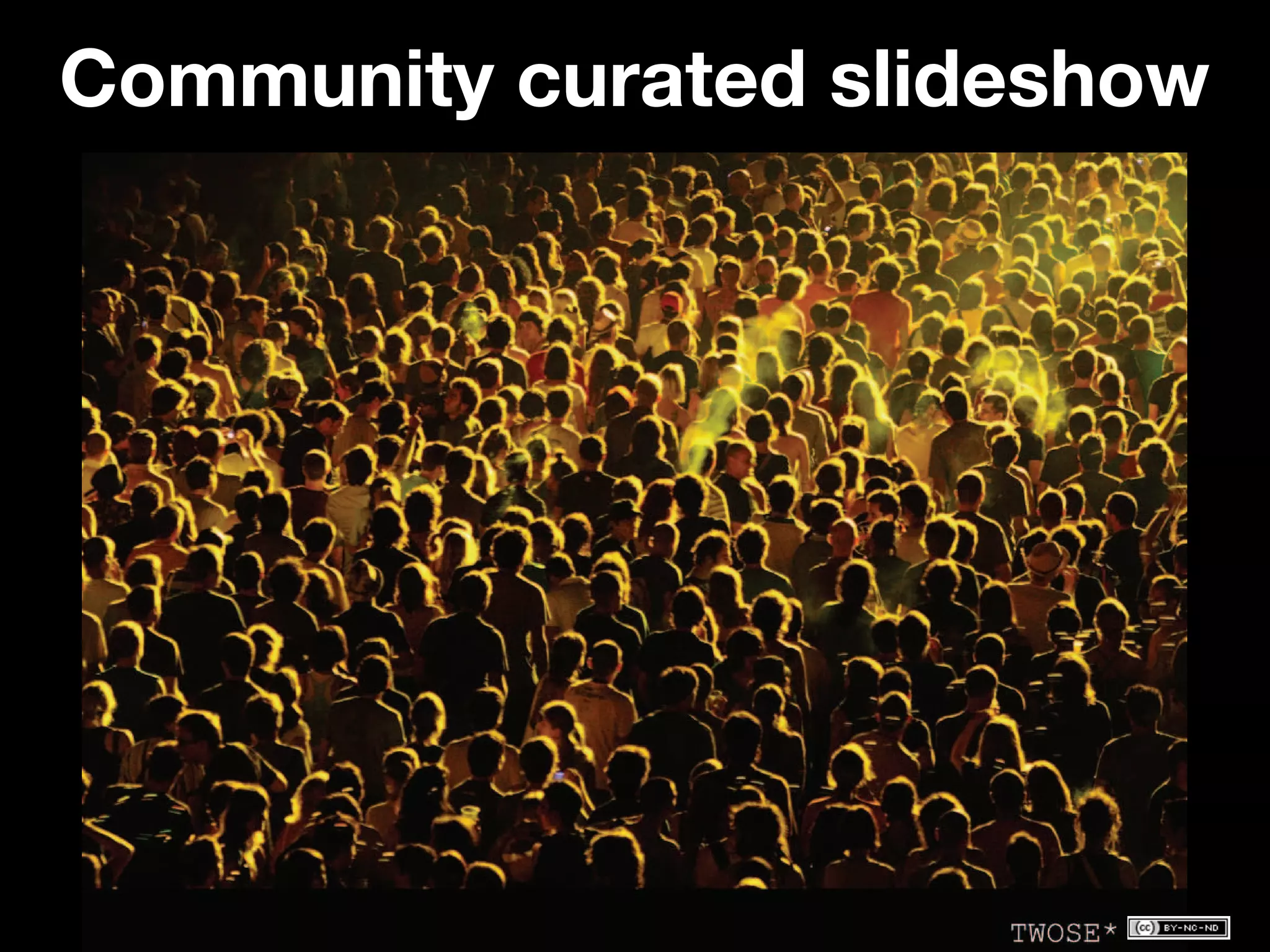 Community curated slideshow
 
