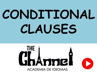 CONDITIONAL
CLAUSES
 
