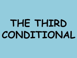 THE THIRD
CONDITIONAL
 
