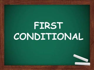FIRST
CONDITIONAL
 