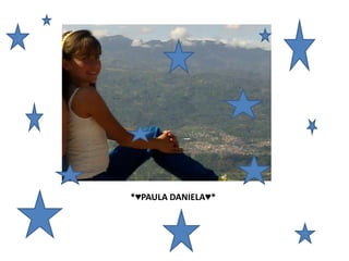 *♥PAULA DANIELA♥*
 