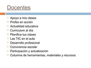 Docentes
   Apoyo a mis clases
   Profes en acción
   Actualidad educativa
   Curriculum al día
   Planifica tus clases
   Las TIC en el aula
   Desarrollo profesional
   Convivencia escolar
   Participación y actualización
   Columna de herramientas, materiales y recursos
 