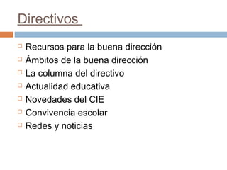 Directivos
   Recursos para la buena dirección
   Ámbitos de la buena dirección
   La columna del directivo
   Actualidad educativa
   Novedades del CIE
   Convivencia escolar
   Redes y noticias
 