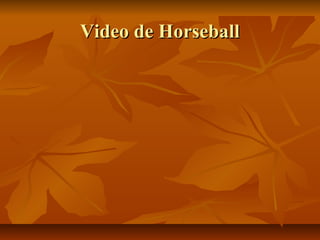 Video de Horseball
 