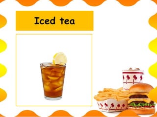 Iced tea
 