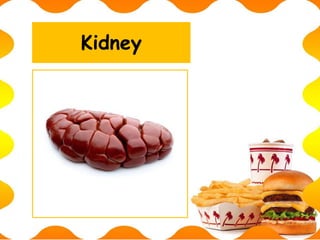 Kidney
 
