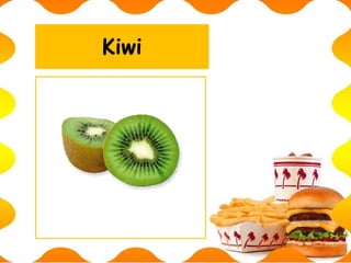 Kiwi
 