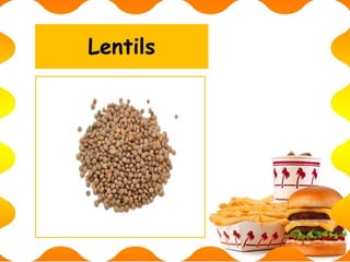 Lentils
 