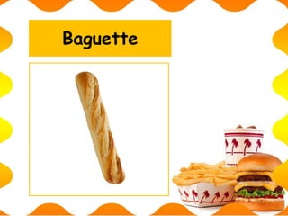 Baguette
 