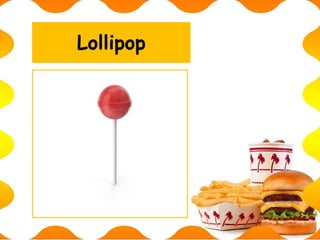 Lollipop
 