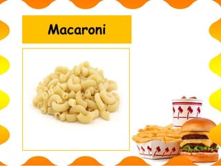 Macaroni
 