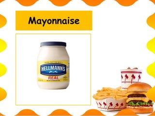 Mayonnaise
 