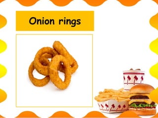 Onion rings
 