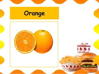 Orange
 