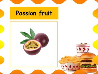 Passion fruit
 