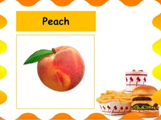 Peach
 