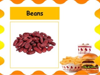 Beans
 