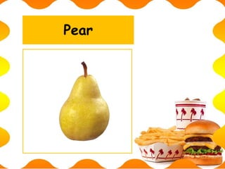 Pear
 