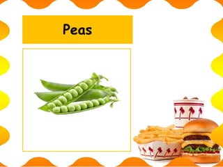 Peas
 