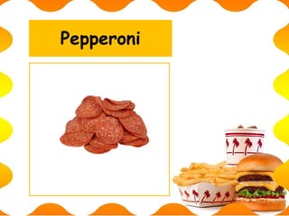 Pepperoni
 