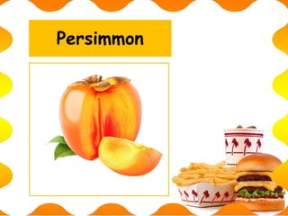 Persimmon
 