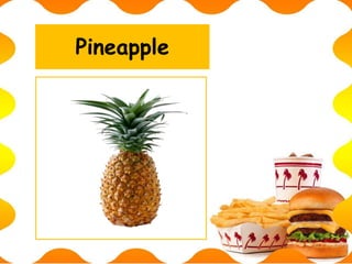 Pineapple
 