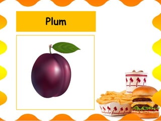 Plum
 